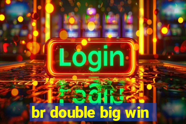 br double big win